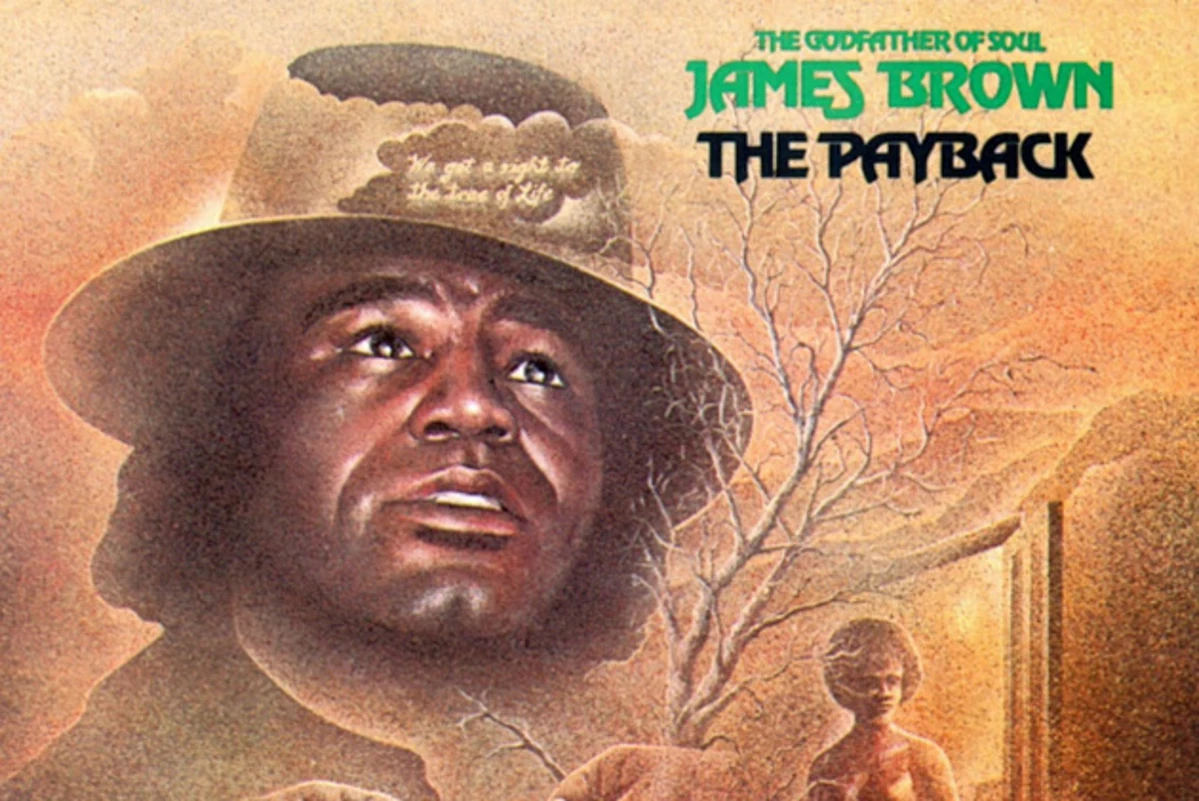 I can brown. James Brown Payback. Payback. Robert James Payback.