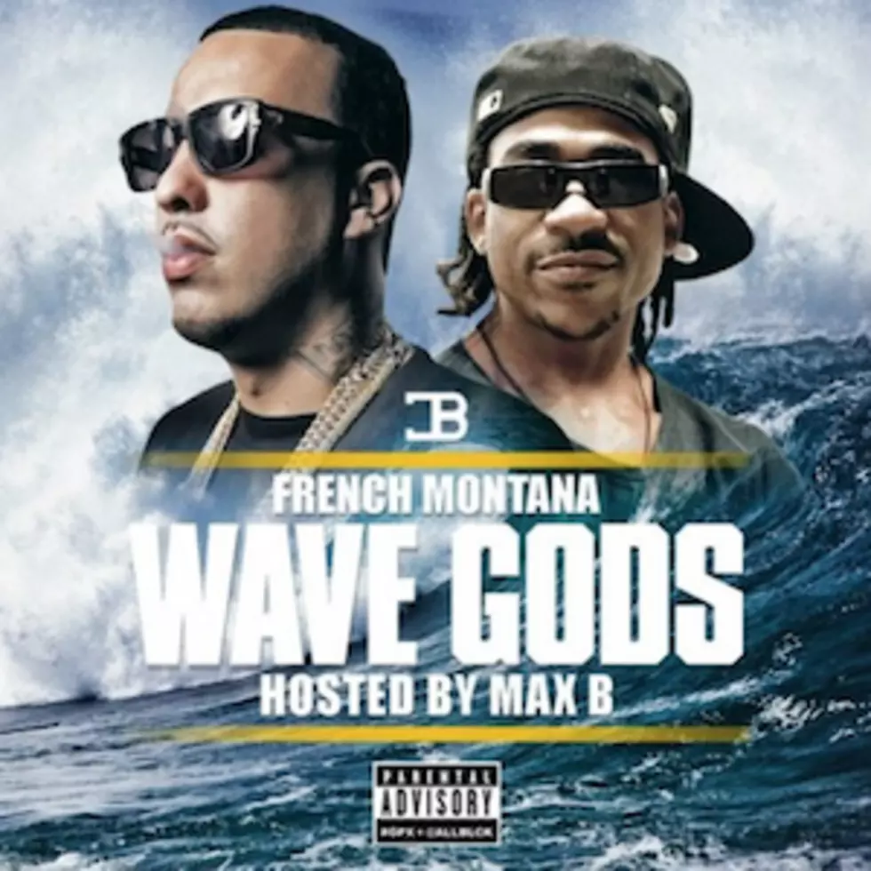 French Montana &#038; Max B &#8216;Wave Gods&#8217; Mixtape Is Available for Streaming