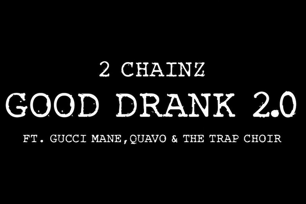 2 Chainz Adds Gospel Choir to 'Good Drank 2.0' Featuring Gucci Mane and Quavo
