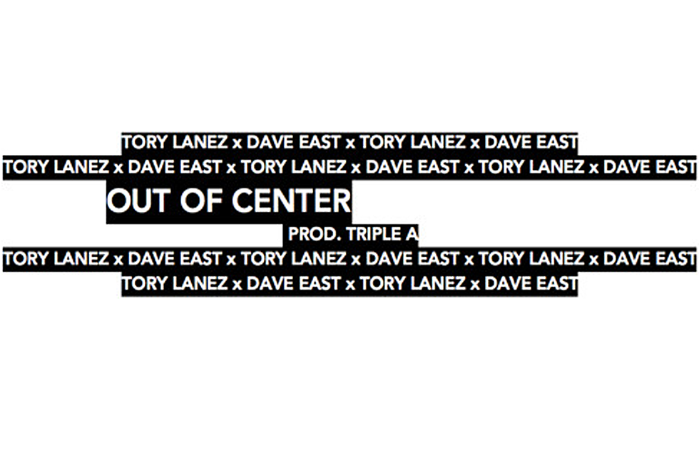 Tory Lanez and Dave East Join Lyrical Forces on 'Out of Center' [LISTEN]