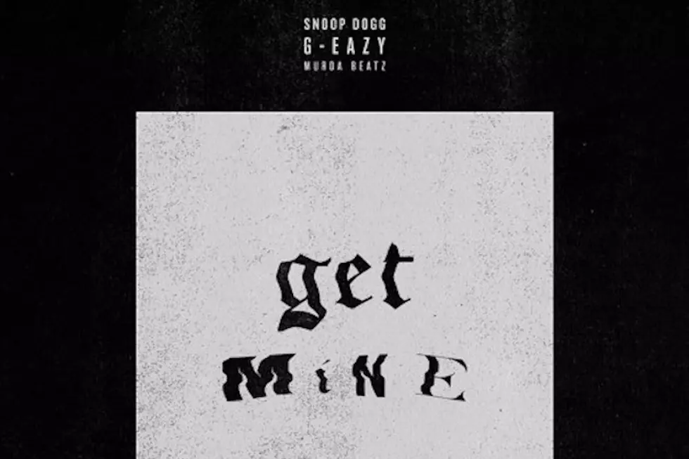 G-Eazy and Snoop Dogg Link Up on &#8216;Get Mine&#8217; [LISTEN]
