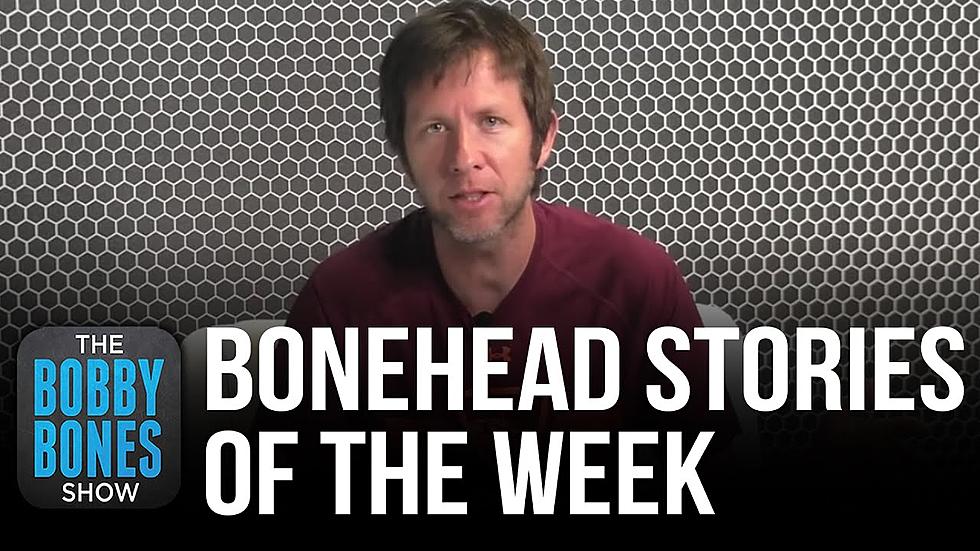 Help Us Decide The Bonehead Of The Week: May 22nd