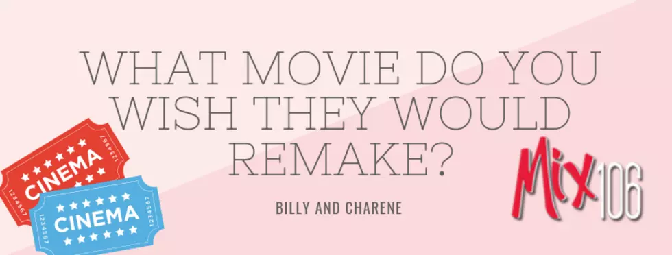 What Movie Do You Wish They Would Remake?