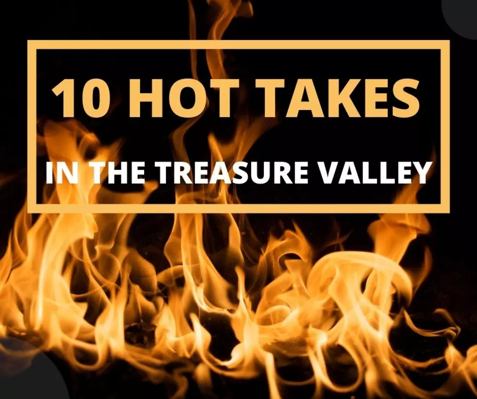 Hot Take Tuesday: Ten Torrid Takes From The Treasure Valley