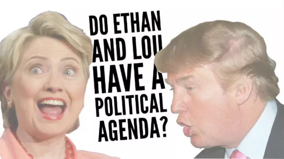 Ethan and Lou Describe Their Political Agenda – Or Lack of One