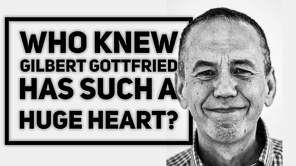 Who Knew Gilbert Gottfried Has Such a Huge Heart?