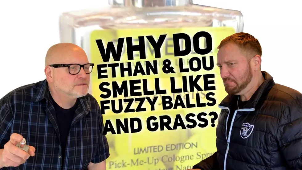 Why Do Ethan and Lou Smell Like Fuzzy Balls and Grass?