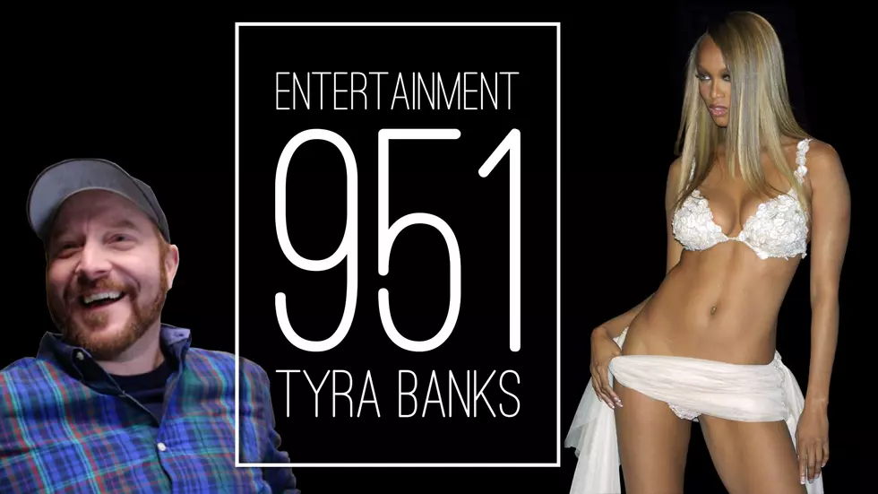 Entertainment 951 &#8211; What Ever Happened to Tyra Banks?