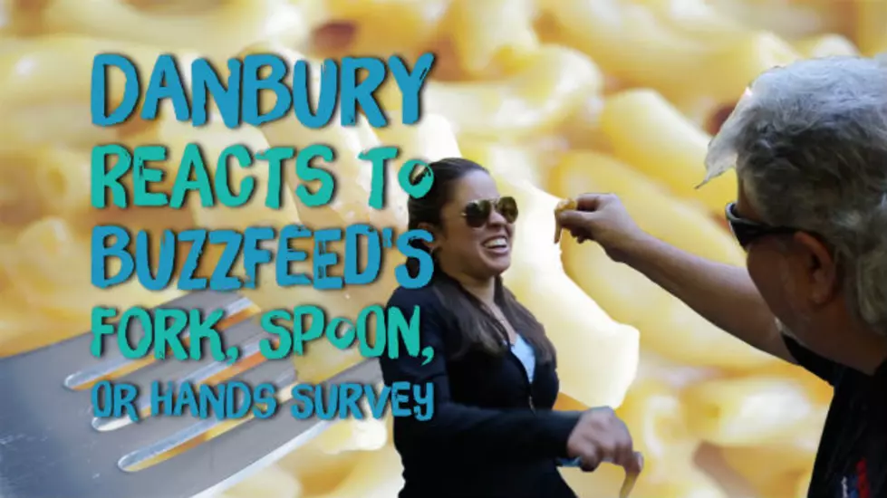 Danbury Reacts to BuzzFeed&#8217;s Fork, Spoon, or Hands Survey
