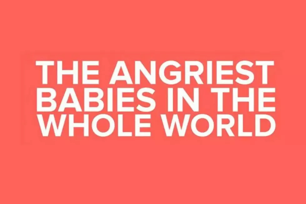Babies Angry, You’re Kidding Right? [VIDEO]