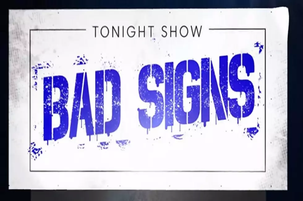 Fallon Does &#8220;Bad Signs&#8221; Bit &#8212; You&#8217;ve Got to See My Bad Sign