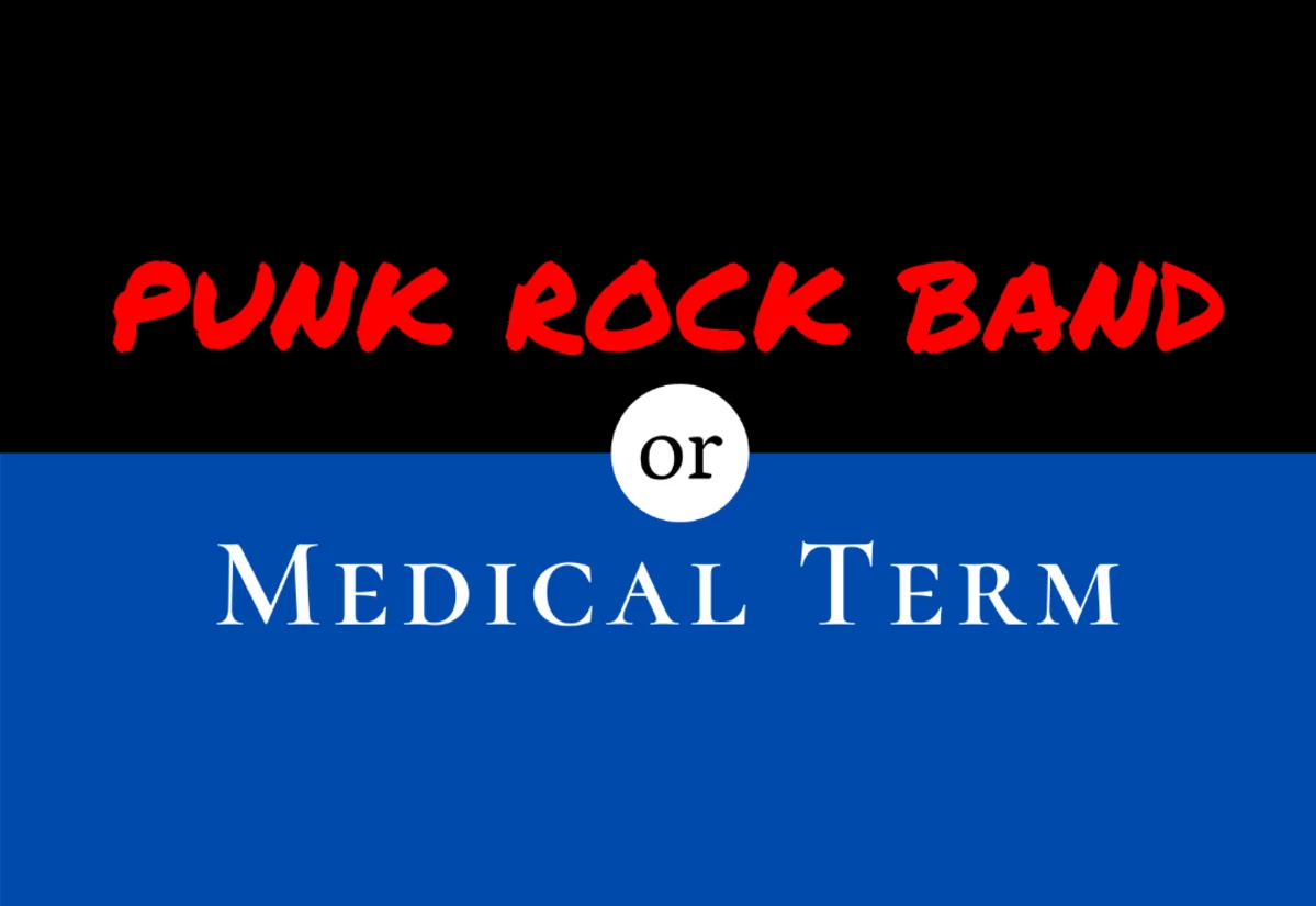 Let S Play Punk Rock Band Or Medical Term