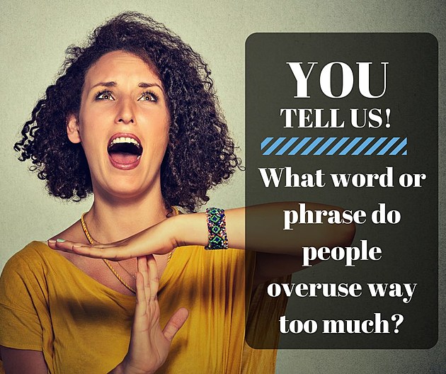 What Words Or Phrases Do People Overuse?