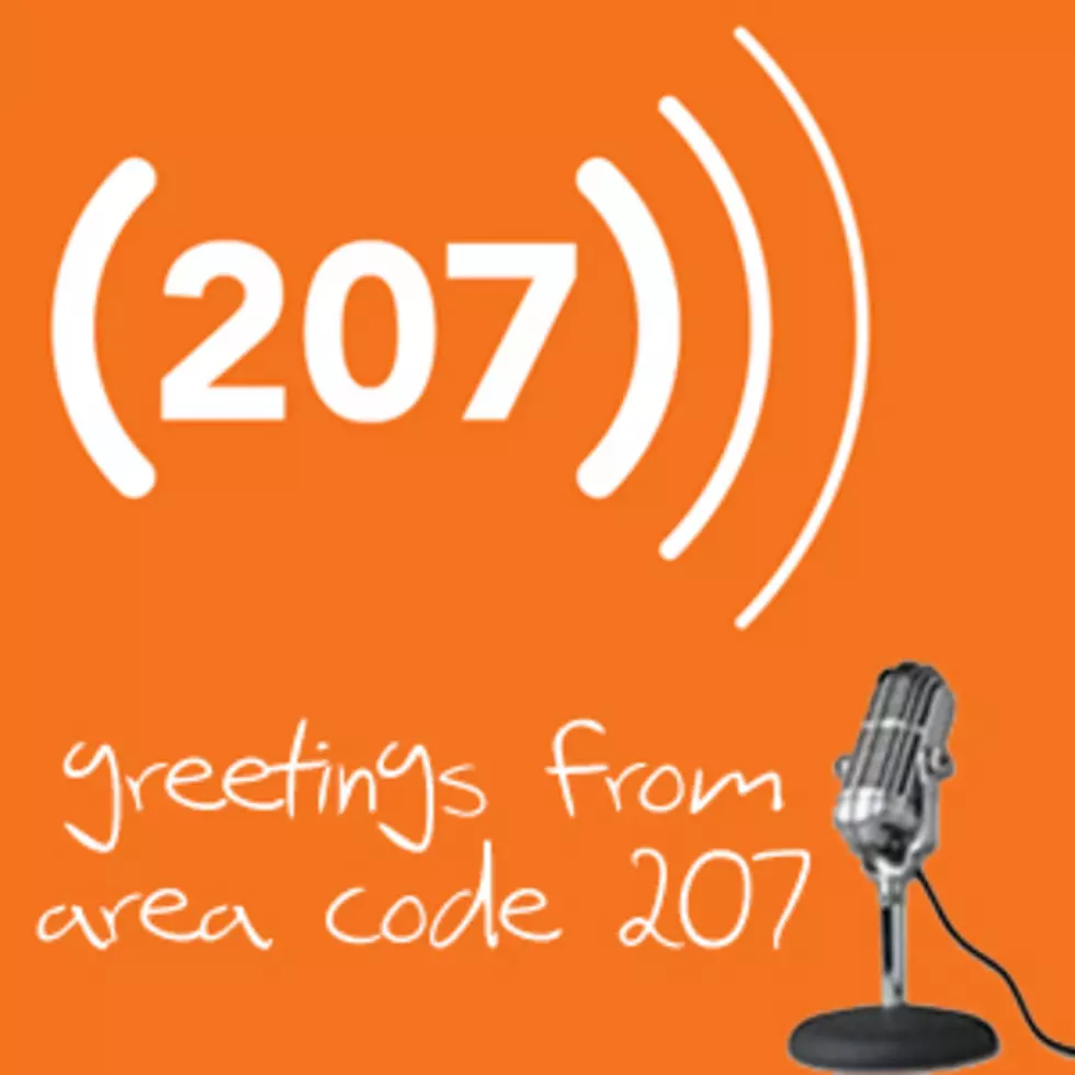 The week’s Greetings From Area Code 207 podcast is up!