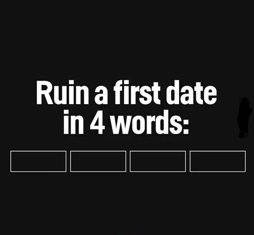 The Top 10 “Ruin a First Date in 4 Words” From CYY Listeners