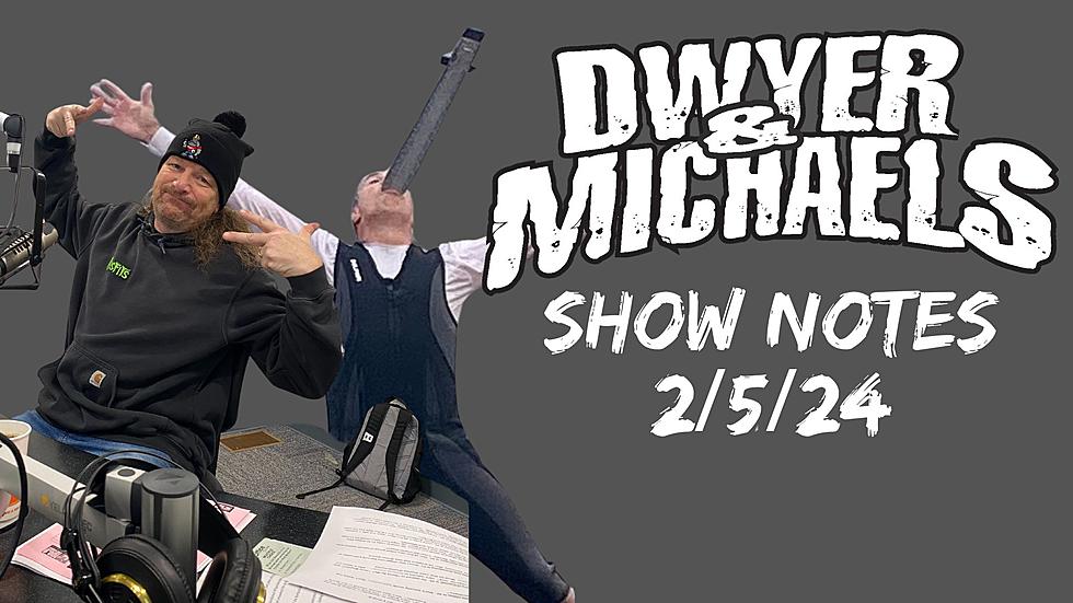 Dwyer & Michaels Morning Show: Show Notes 02/05/24