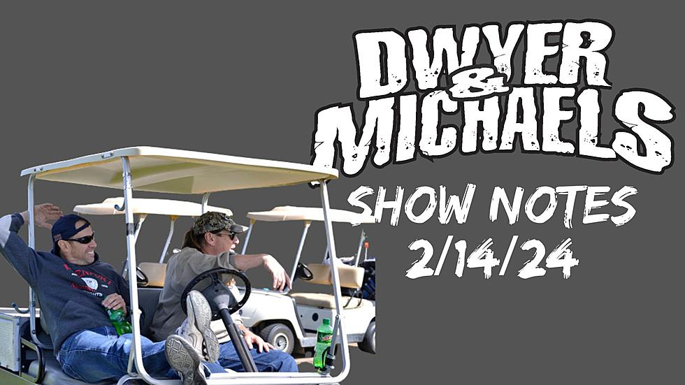 Dwyer & Michaels Morning Show: Show Notes 02/14/24