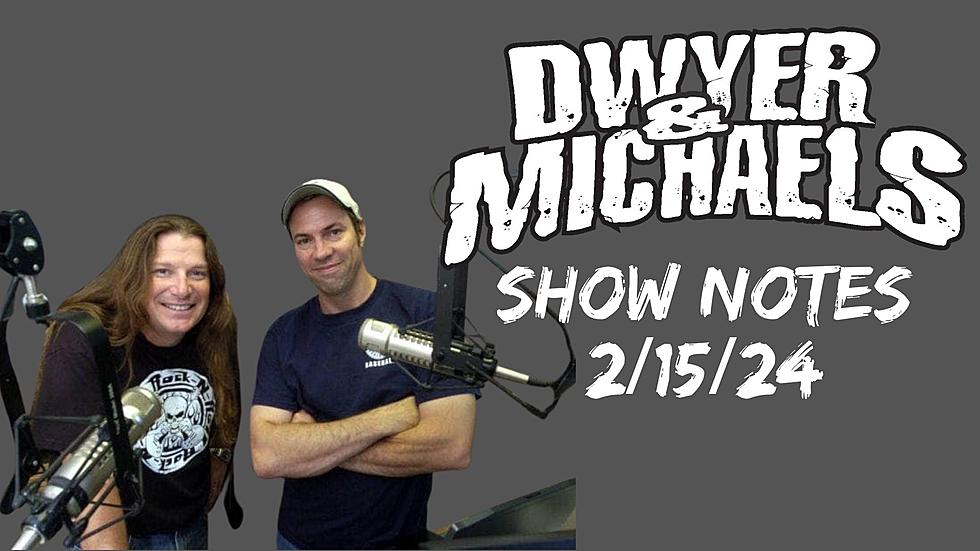 Dwyer & Michaels Morning Show: Show Notes 02/15/24