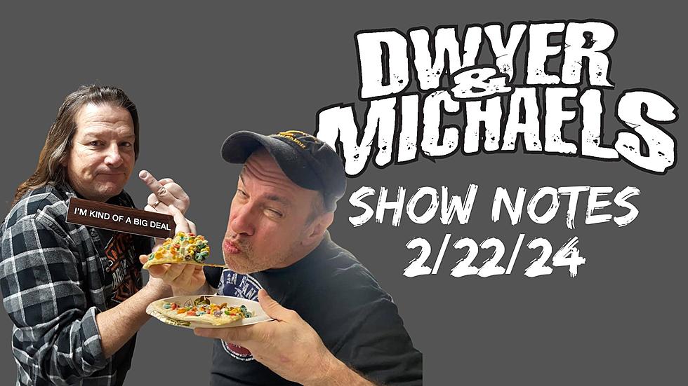 Dwyer & Michaels Morning Show: Show Notes 02/22/24