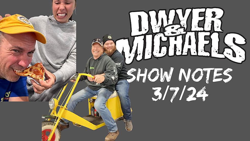 Dwyer &#038; Michaels Morning Show: Show Notes 03/07/24