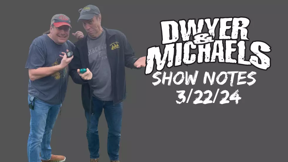 Dwyer &#038; Michaels Morning Show: Show Notes 03/22/24