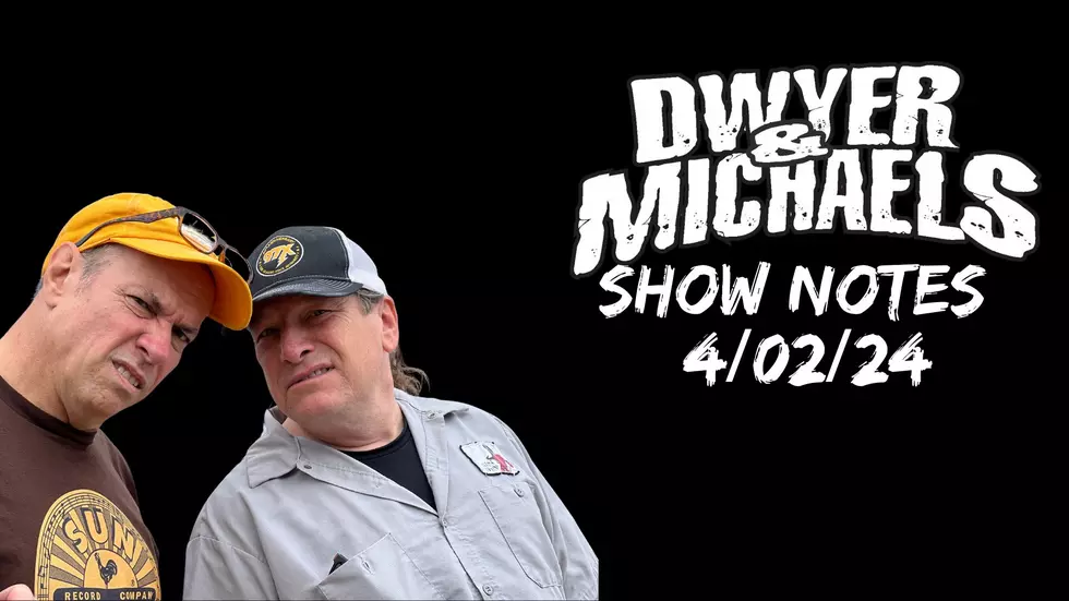 Dwyer & Michaels Morning Show: Show Notes 04/02/24