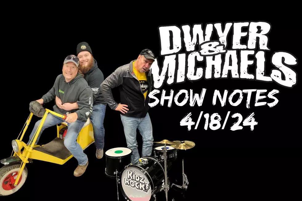 Dwyer & Michaels Morning Show: Show Notes 04/18/24