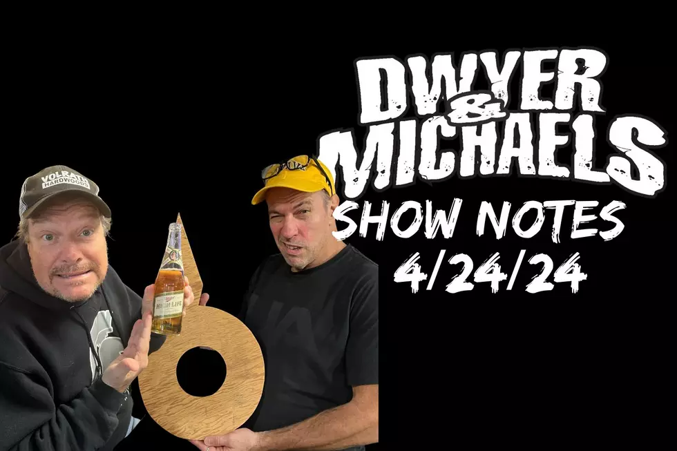 Dwyer & Michaels Morning Show: Show Notes 04/24/24