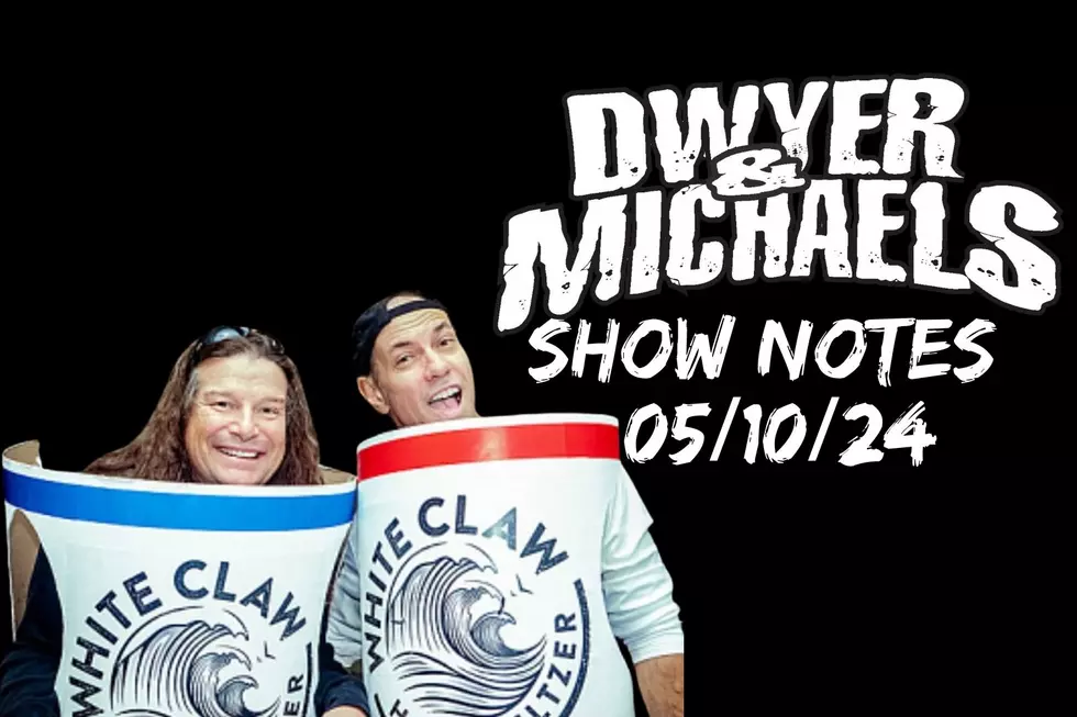 Dwyer &#038; Michaels Morning Show: Show Notes 05/10/24