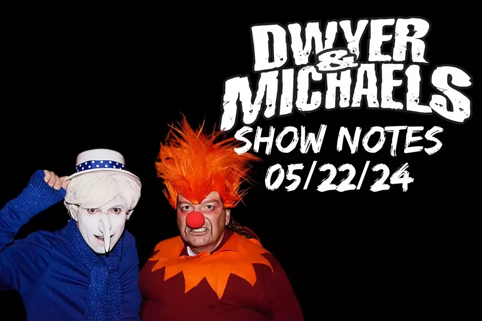 Dwyer &#038; Michaels Morning Show: Show Notes 05/22/24