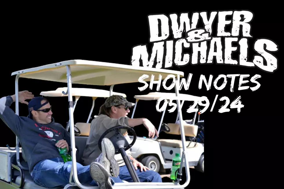 Dwyer &#038; Michaels Morning Show: Show Notes 05/29/24