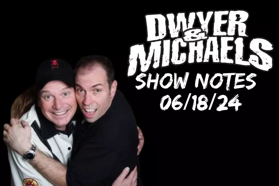 Dwyer & Michaels Morning Show: Show Notes 06/18/24