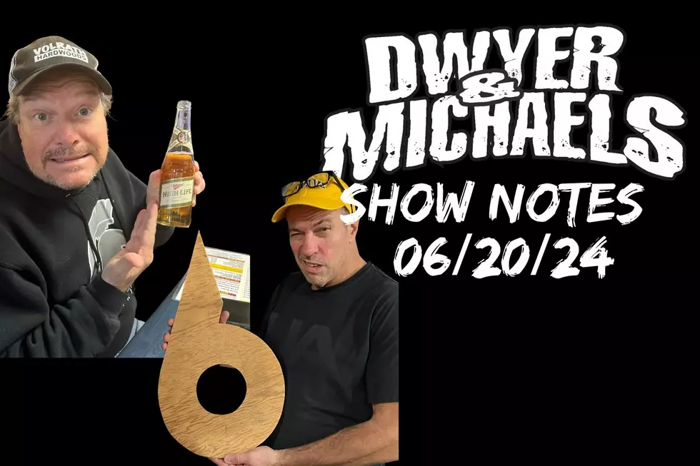 Dwyer &#038; Michales Morning Show: Show Notes 06/20/24