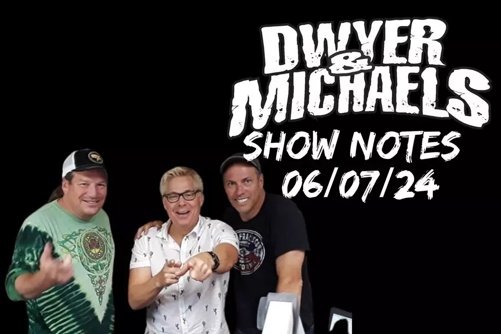 Dwyer &#038; Michaels Morning Show: Show Notes 06/07/24
