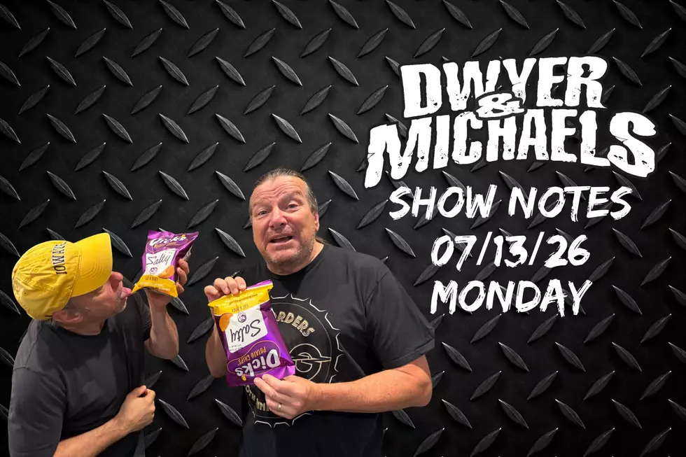 Dwyer & Michaels Morning Show: Show Notes Monday 07/13/26