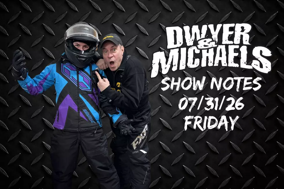 Dwyer & Michaels Morning Show: Show Notes Friday 07/31/26