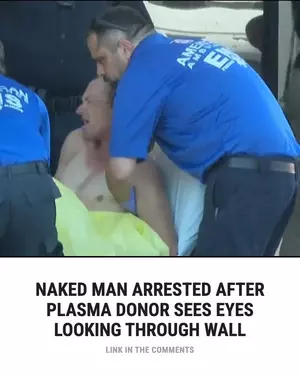 Naked Man Arrested After Plasma Donor Sees Eyes Looking Through Wall