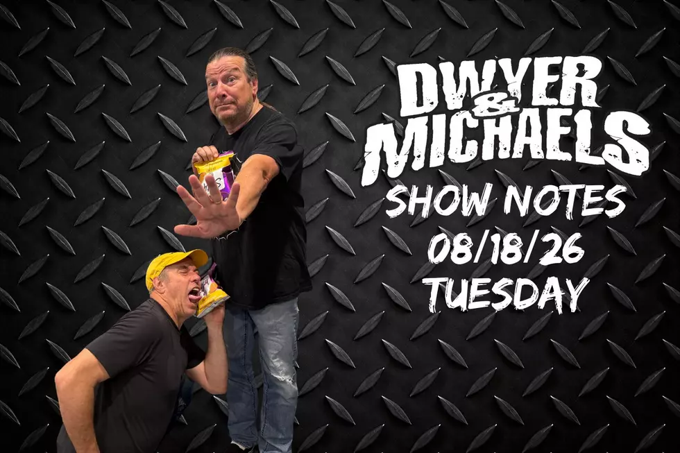 Dwyer & Michaels Morning Show: Show Notes Tuesday 08/18/26