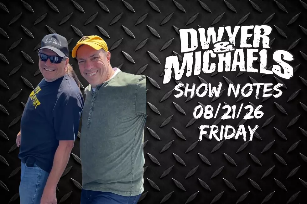 Dwyer & Michaels Morning Show: Show Notes Friday 08/21/26
