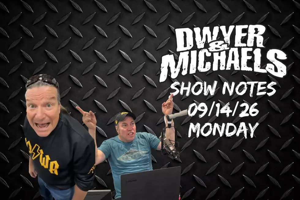 Dwyer & Michaels Morning Show: Show Notes Monday 09/14/26