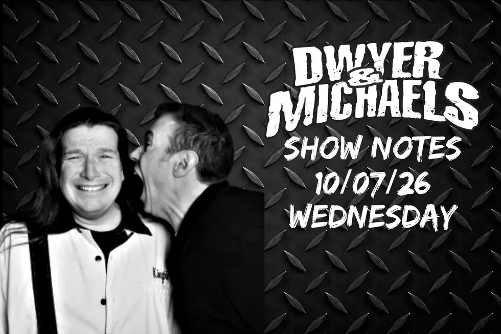 Dwyer & Michaels Morning Show: Show Notes Wednesday 10/07/26