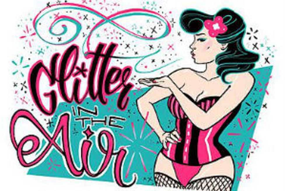 Burlesque Is Back  Glitter In The Air Saturday Night…bawdy fun