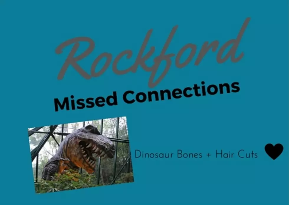 Rockford Missed Connections Fridays: Dinosaur Bones + Hair Cuts