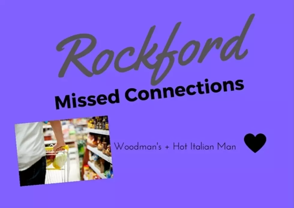 Rockford Missed Connections Fridays: Woodman’s + Hot Italian Man