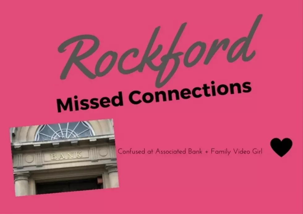 Rockford Missed Connections Fridays: Confused at Associated Bank + Family Video Girl
