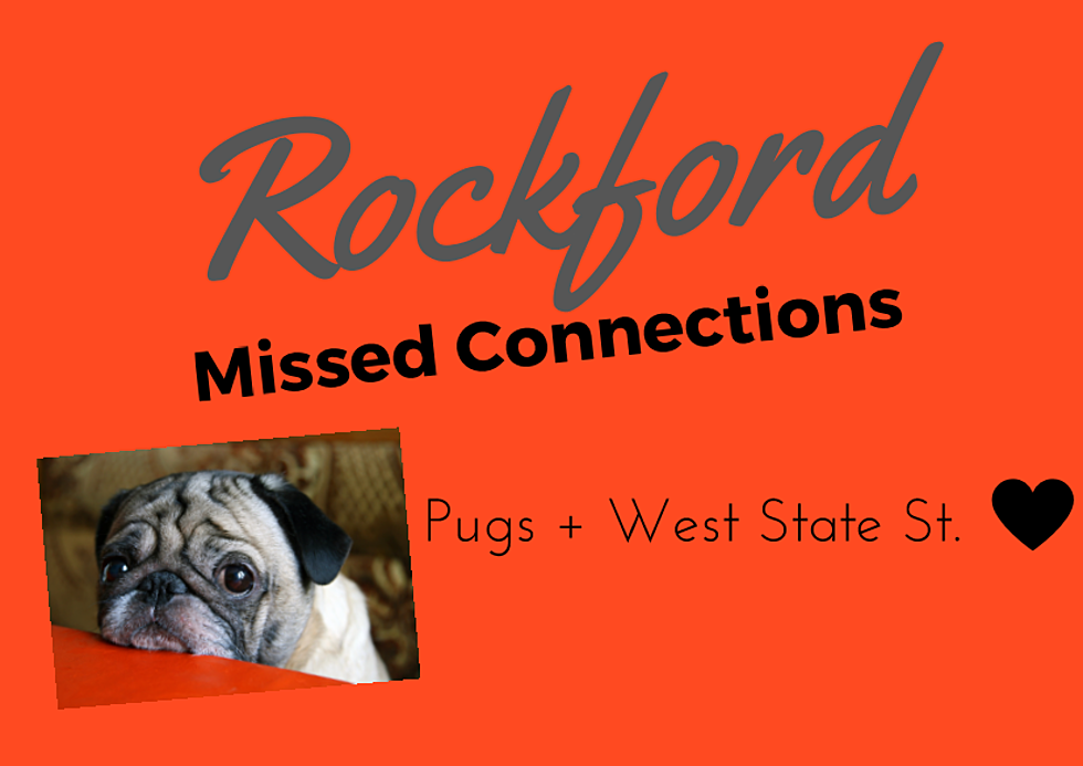 Rockford Missed Connections Fridays: Pugs + West State St.