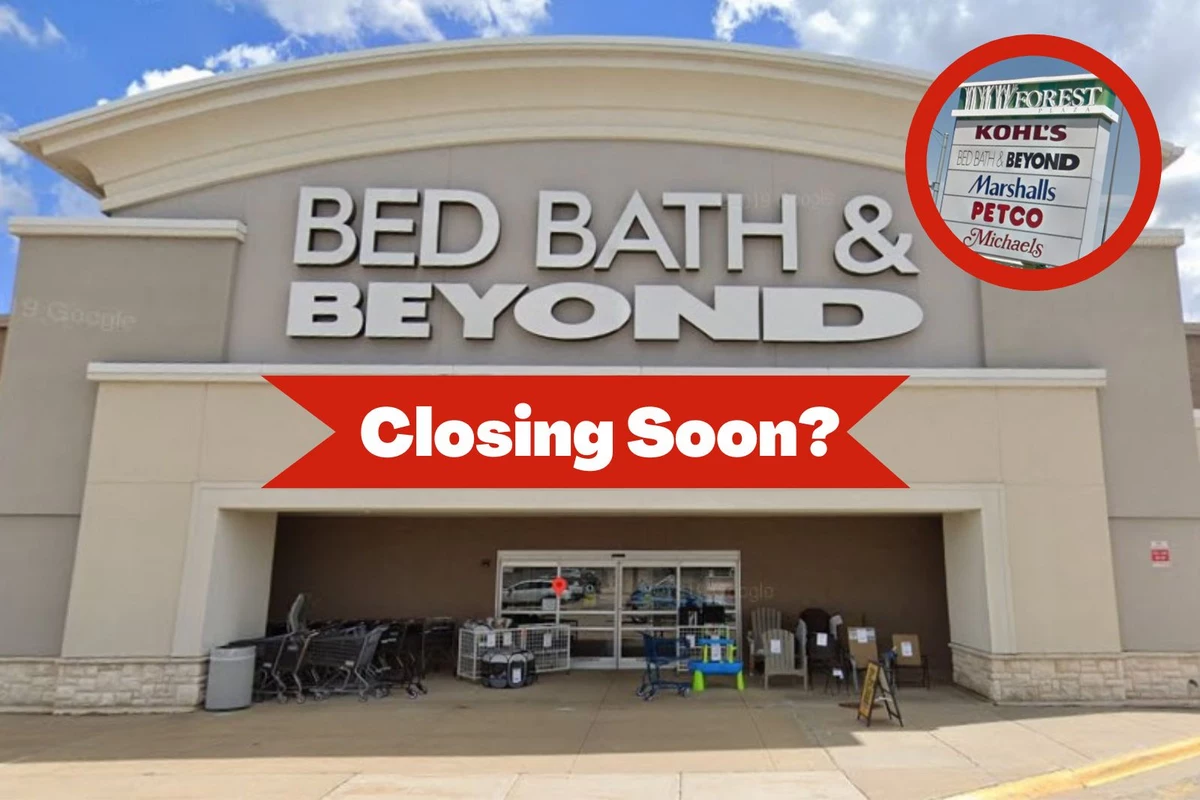 It's Official; 6 Bed Bath & Beyond Stores in Illinois Will Be Closing