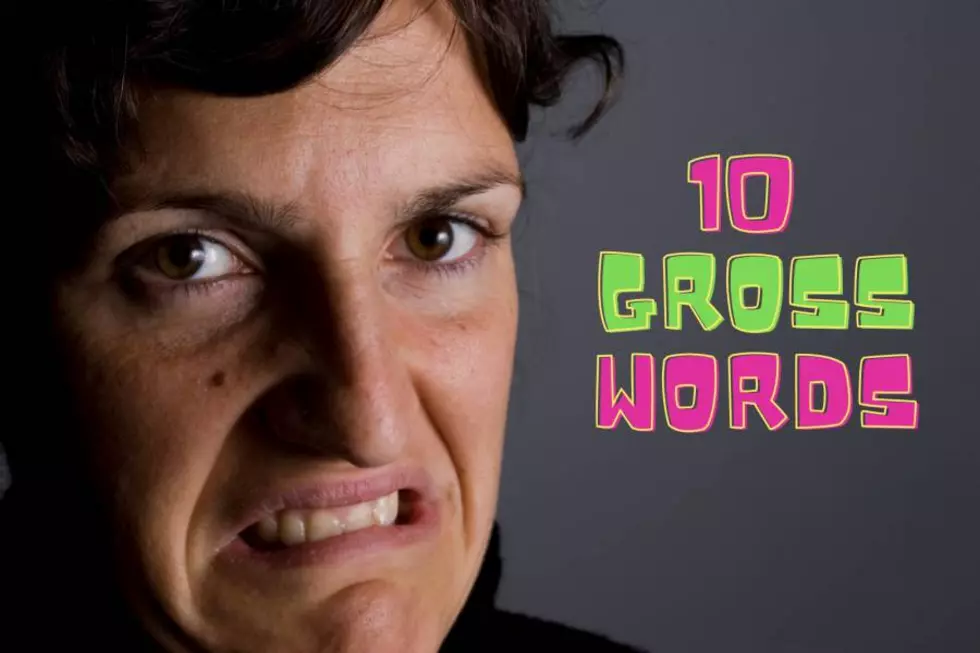 Ten Words That Sound Really Gross When You Say Them Out Loud