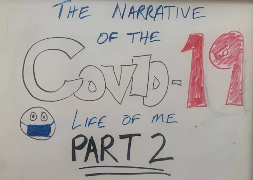 The Narrative Of The COVID-19 Life Of Me: Part 2