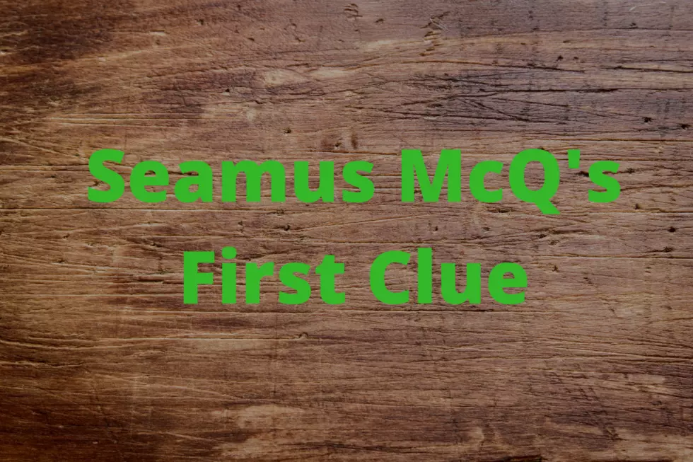Seamus McQ’s First Clue